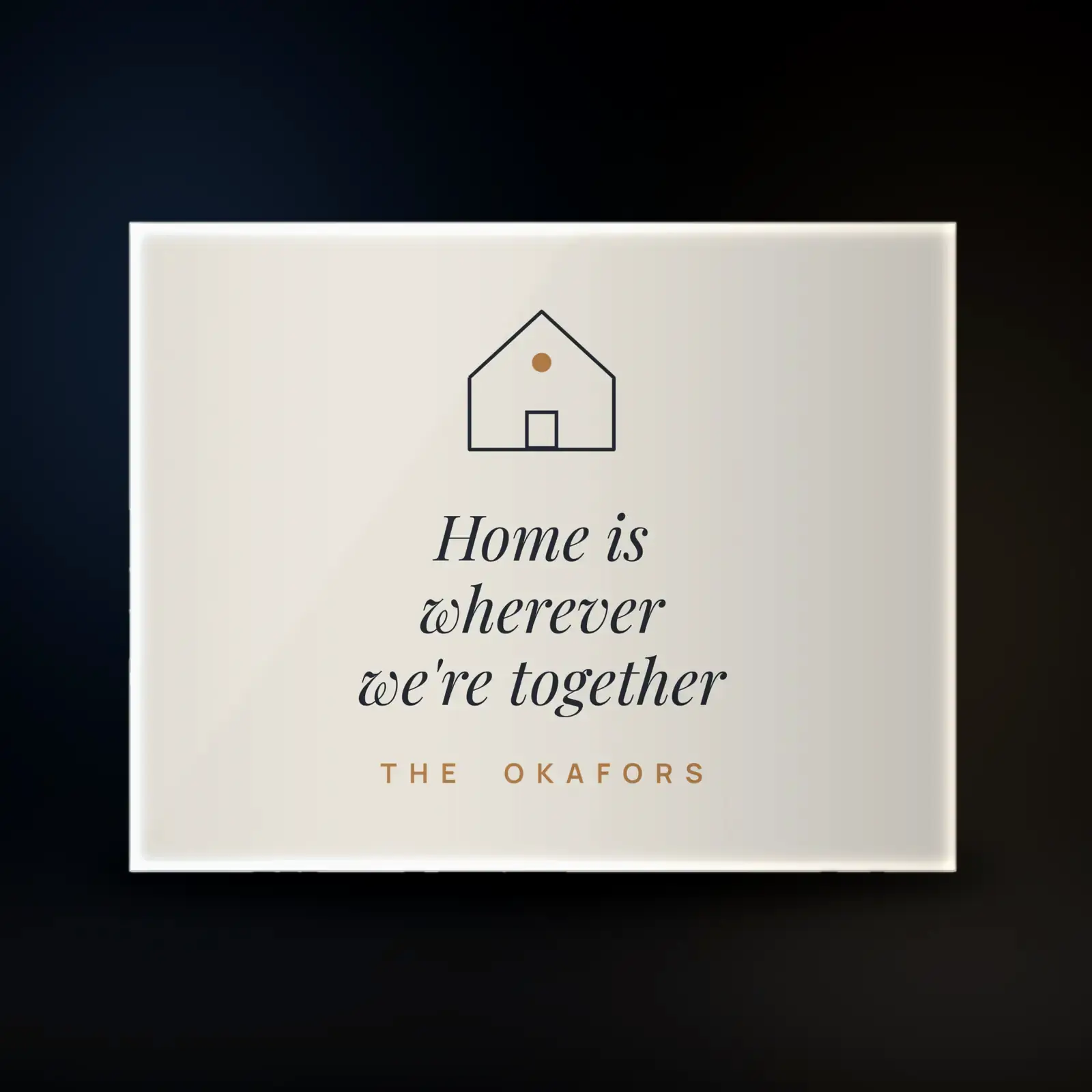 "Home is wherever we're together", an example design by Vesim, printed on a acrylic print